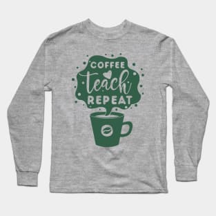 Coffee Teach Repeat Long Sleeve T-Shirt